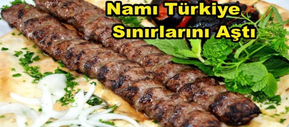 Namı Türkiye Sınırlarını Aştı: Adana Kebap