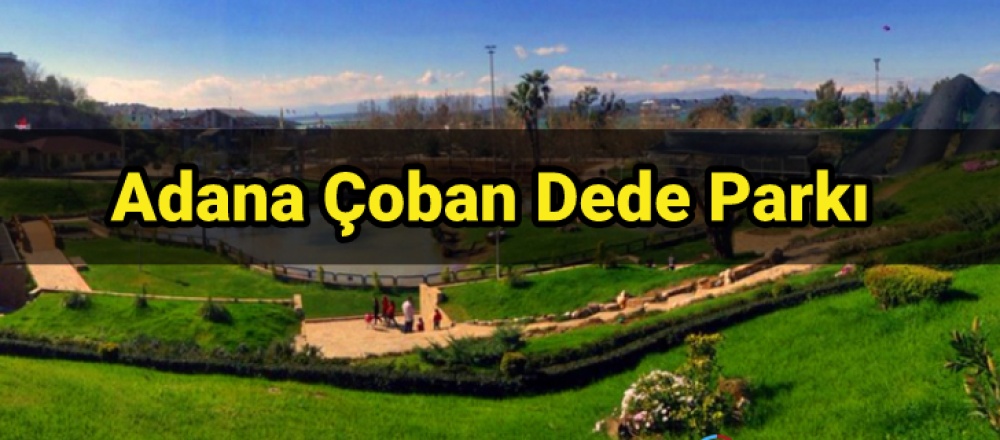 Adana'daki Çoban Dede Parkı