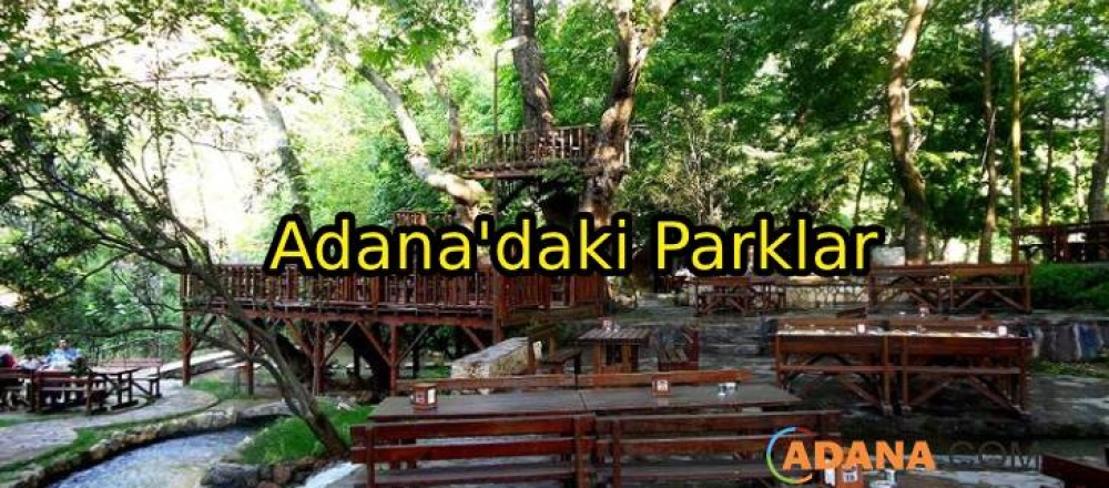 Adana'daki Parklar Ve Doğayı Gezebileceğiniz Yerler