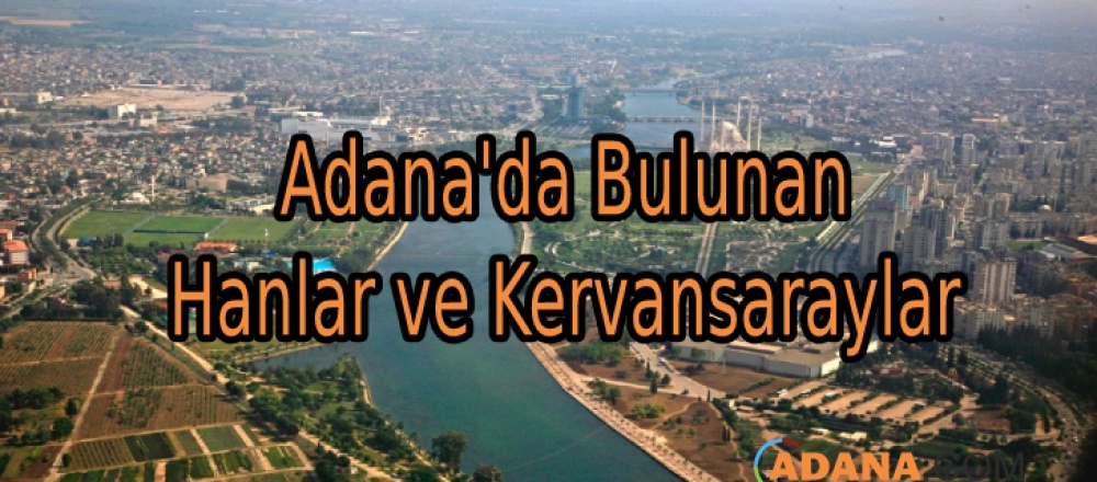 Adana'da Bulunan Hanlar ve Kervansaraylar