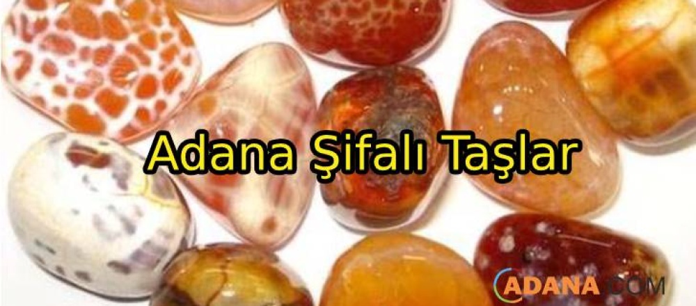 Adana Şifalı Taşlar