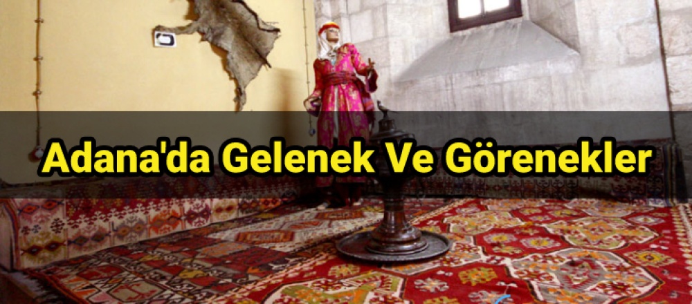 Adana'da Gelenek Ve Görenekler