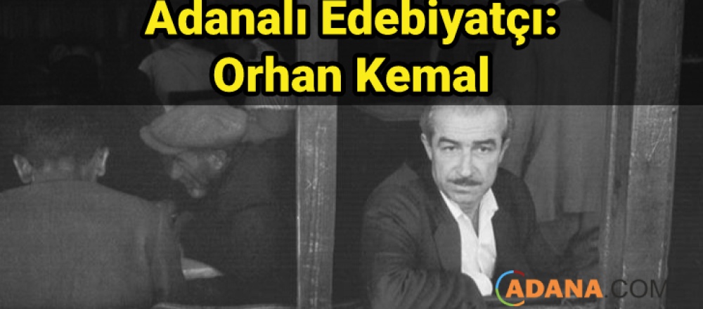 Adanalı Edebiyatçı: Orhan Kemal