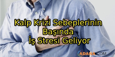 Kalp Krizi Sebeplerinin Başında İş Stresi Geliyor
