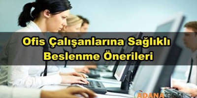Ofis Çalışanlarına Sağlıklı Beslenme Yöntemleri