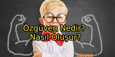 Özgüven Nedir? Nasıl Oluşur?