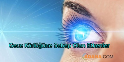 Gece Körlüğüne Sebep Olan Etkenler
