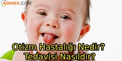 Otizm Hastalığı Nedir? Tedavisi Nasıldır?