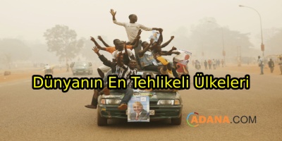 Dünyanın En Tehlikeli Ülkeleri