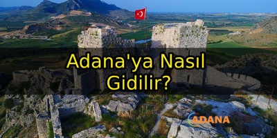 Adana'ya Nasıl Gidilir?