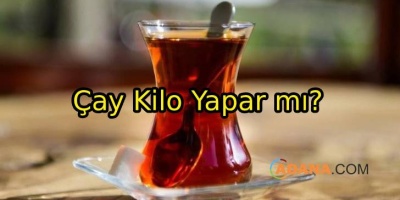 Çay Kilo Yapar mı?