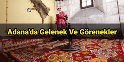 Adana'da Gelenek Ve Görenekler