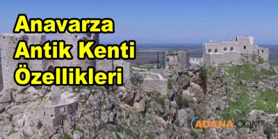 Anavarza Antik Kenti Özellikleri