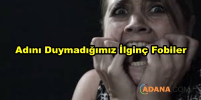 Adını Duymadığımız İlginç Fobiler