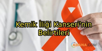 Kemik İliği Kanseri'nin Belirtileri