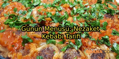 Günün Menüsü; Nezaket Kebabı Tarifi