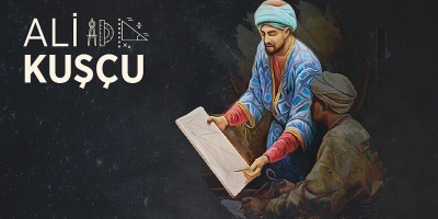 Astronomi Ve Matematiği Canlandıran Bilgin: Ali Kuşçu