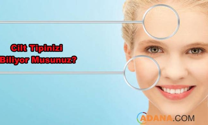 Cildinizi Tanıyor Musunuz?