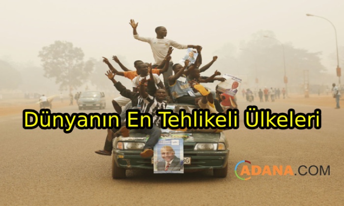 Dünyanın En Tehlikeli Ülkeleri