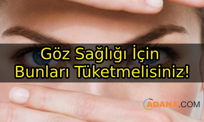 Göz Sağlığı İçin Bunları Tüketmelisiniz!