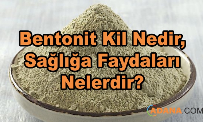 Bentonit Kil Nedir, Sağlığa Faydaları Nelerdir?