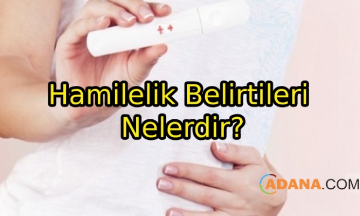 Hamilelik Belirtileri Nelerdir?