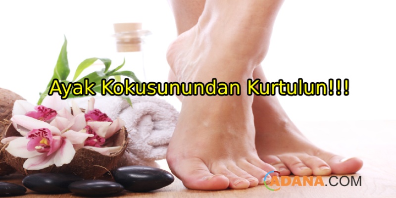 Ayak Kokusundan Kurtulmanın Yolları