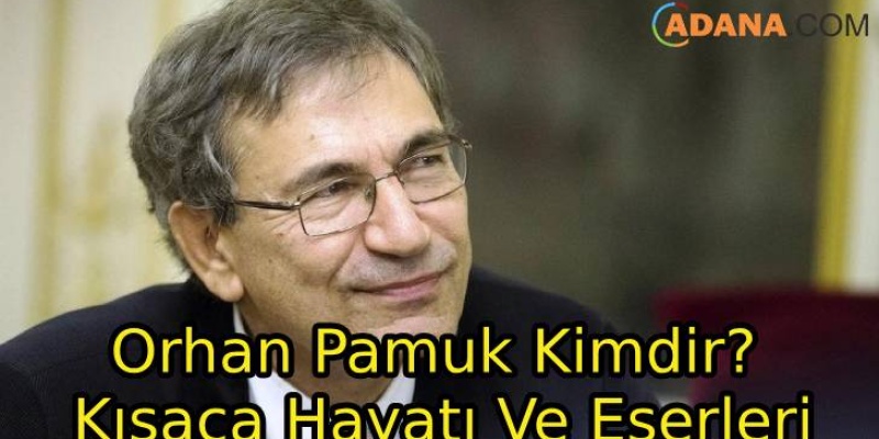 Orhan Pamuk Kimdir? Kısaca Hayatı Ve Eserleri