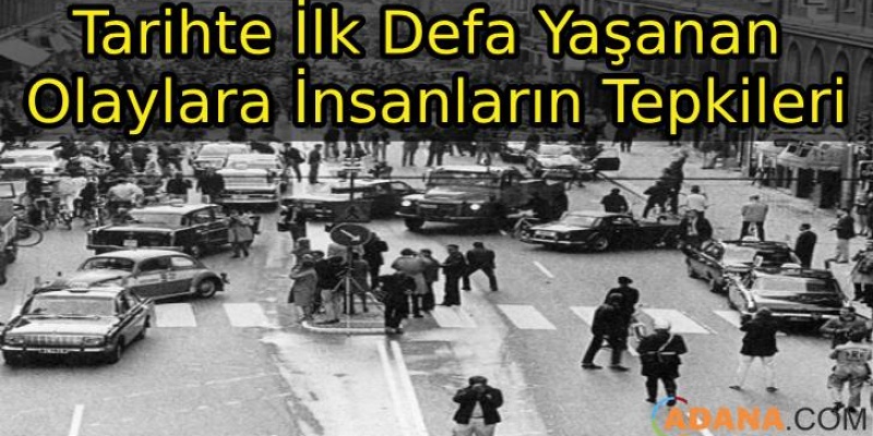 Tarihte İlk Yaşanan Olaylara İnsanların Tepkileri