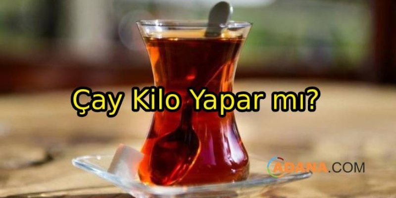 Çay Kilo Yapar mı?