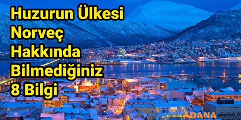Huzurun Ülkesi Norveç Hakkında Bilmediğiniz 8 Bilgi