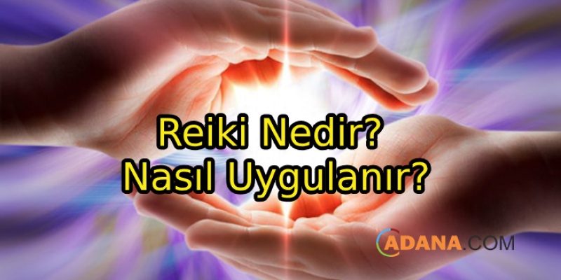 Reiki Nedir? Nasıl Uygulanır?
