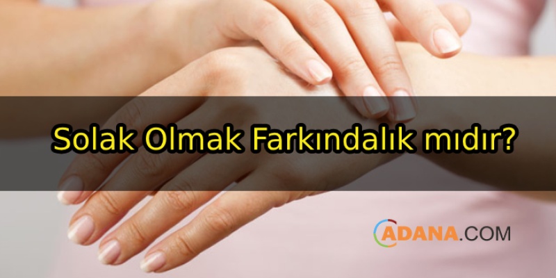 Solak Olmak Farkındalık mıdır?