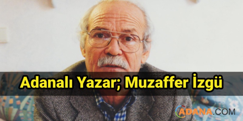 Adanalı Yazar; Muzaffer İzgü