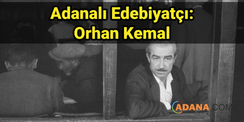 Adanalı Edebiyatçı: Orhan Kemal