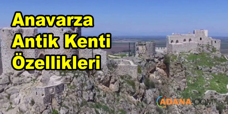 Anavarza Antik Kenti Özellikleri