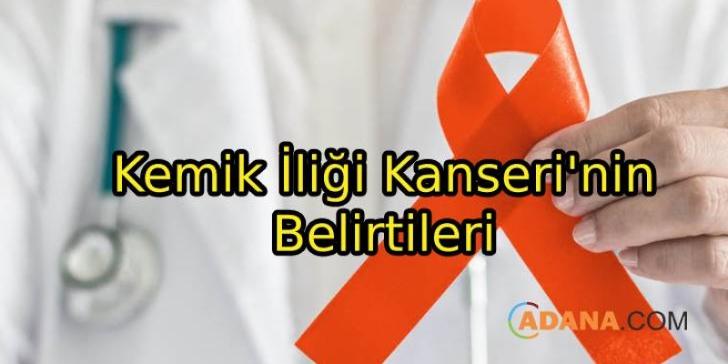 Kemik İliği Kanseri'nin Belirtileri