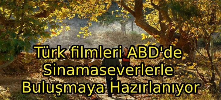 Türk filmleri ABD’de Sinamaseverlerle Buluşmaya Hazırlanıyor